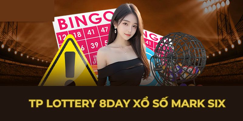 Tp Lottery 8Day xổ số Mark Six